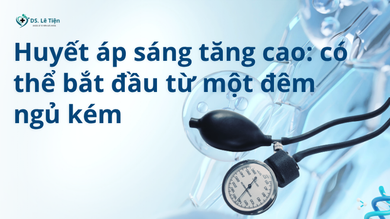Huyết áp sáng tăng cao: có thể bắt đầu từ một đêm ngủ kém dsletien.com 53